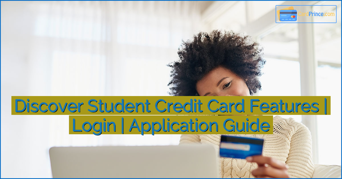 Discover Student Credit Card Features |  Login | Application Guide